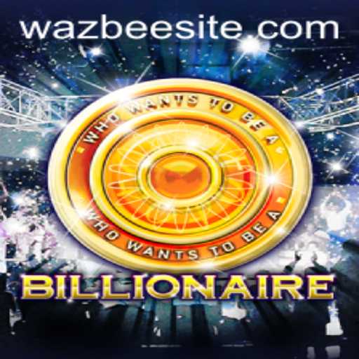 Exploring the Exciting World of 'Billionaire' with Wazbee